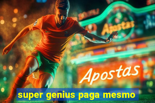 super genius paga mesmo