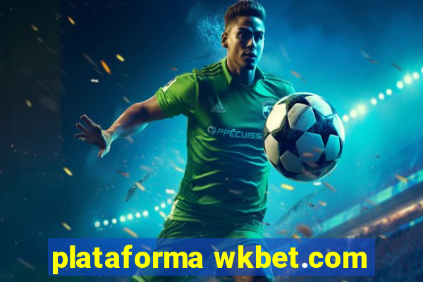 plataforma wkbet.com