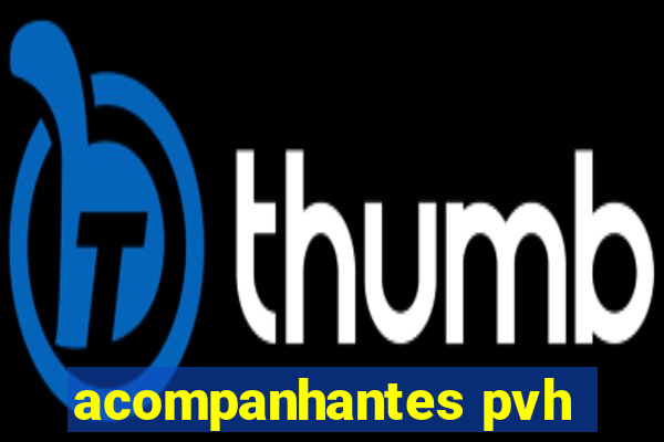 acompanhantes pvh