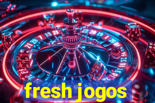 fresh jogos