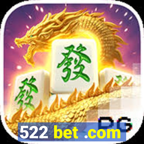 522 bet .com