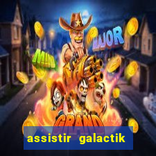 assistir galactik football dublado