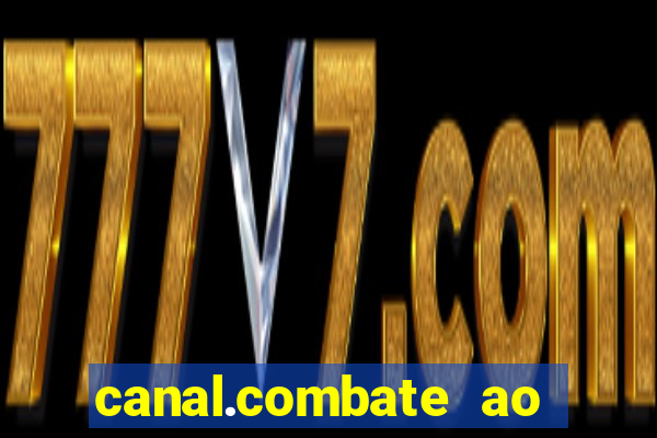 canal.combate ao vivo multicanais