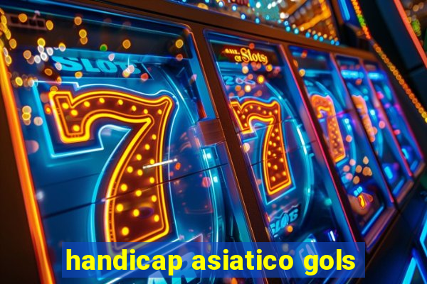 handicap asiatico gols