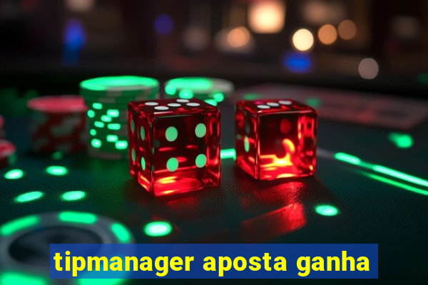 tipmanager aposta ganha