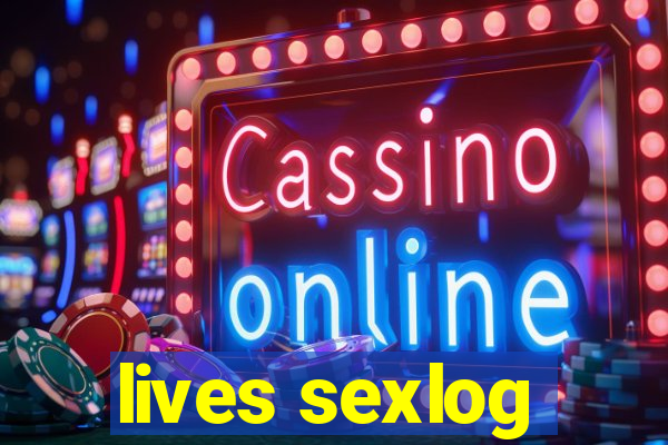 lives sexlog