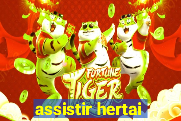 assistir hertai