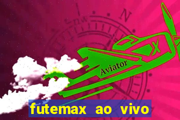 futemax ao vivo sem anúncio