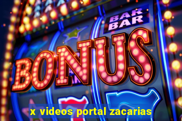 x videos portal zacarias