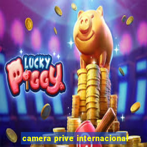 camera prive internacional