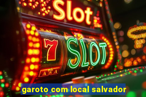 garoto com local salvador