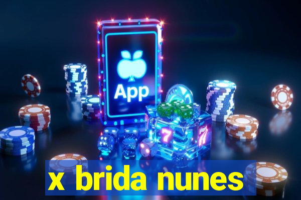 x brida nunes