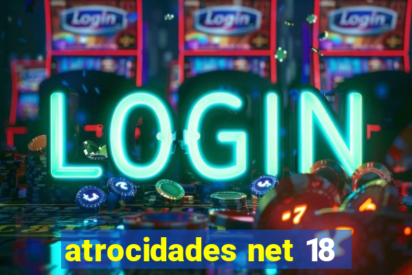 atrocidades net 18