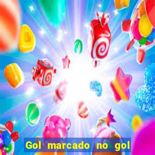 Gol marcado no gol marcado betano