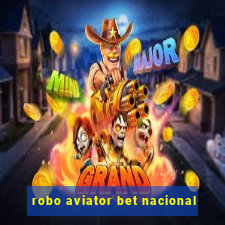 robo aviator bet nacional