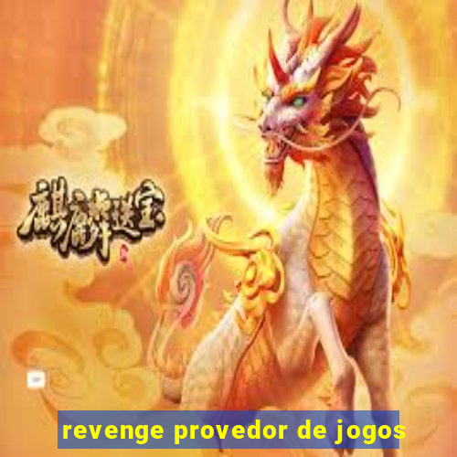 revenge provedor de jogos