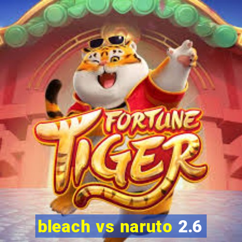 bleach vs naruto 2.6