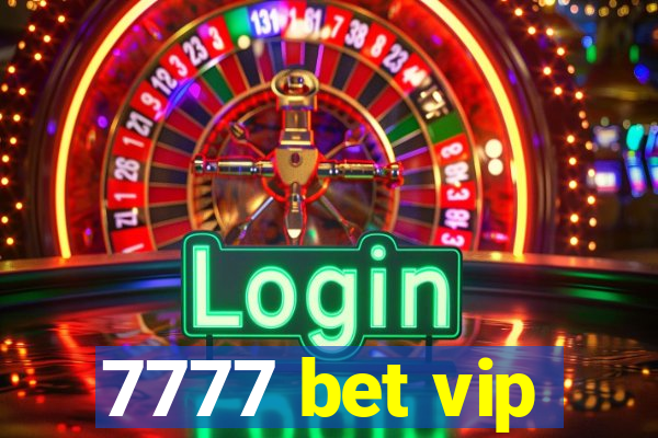 7777 bet vip