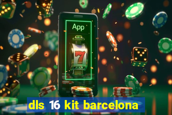 dls 16 kit barcelona