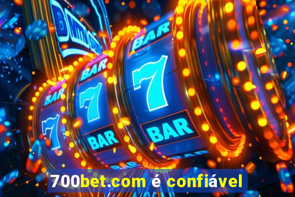 700bet.com é confiável