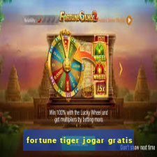 fortune tiger jogar gratis