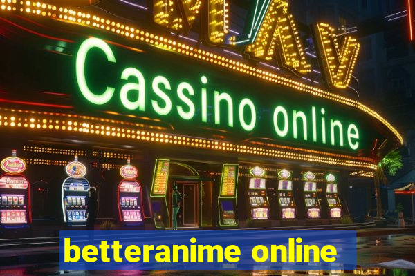 betteranime online