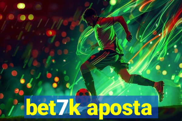 bet7k aposta