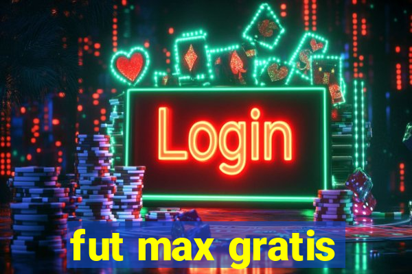 fut max gratis