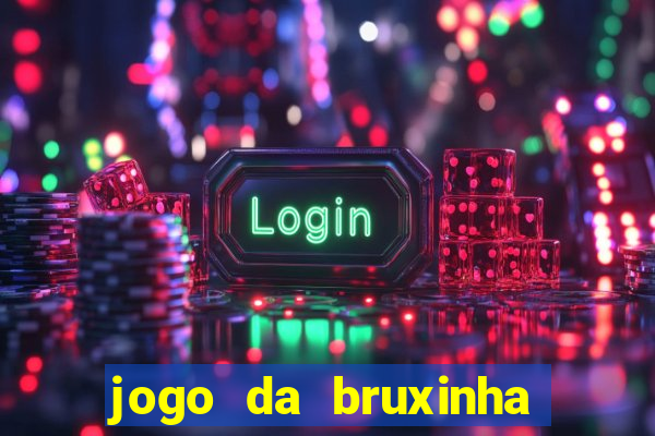 jogo da bruxinha que ganha dinheiro