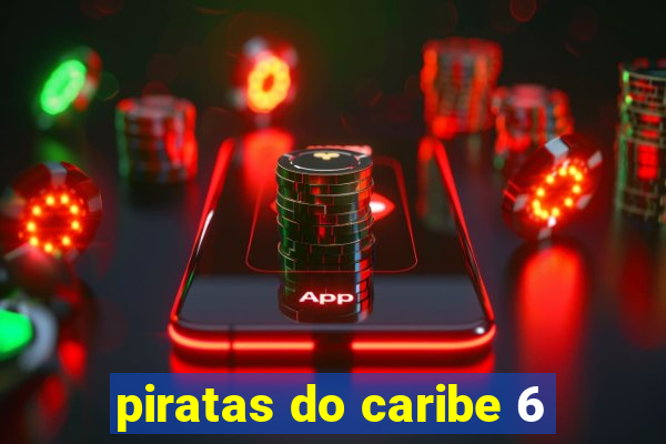 piratas do caribe 6