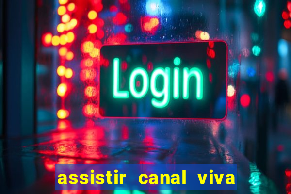 assistir canal viva online gratis