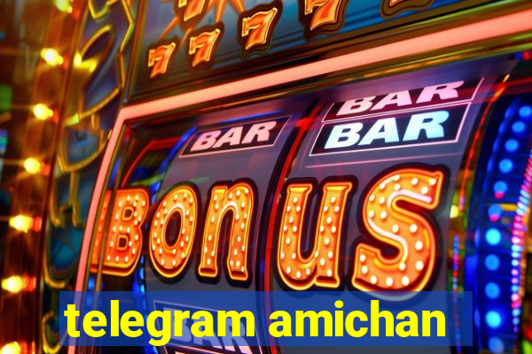 telegram amichan