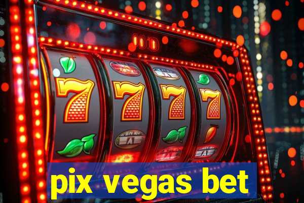 pix vegas bet