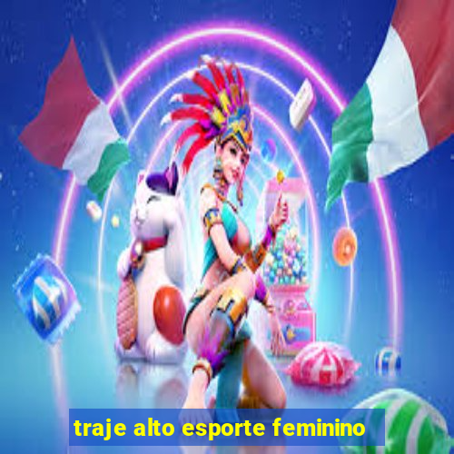 traje alto esporte feminino