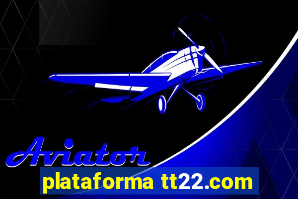 plataforma tt22.com