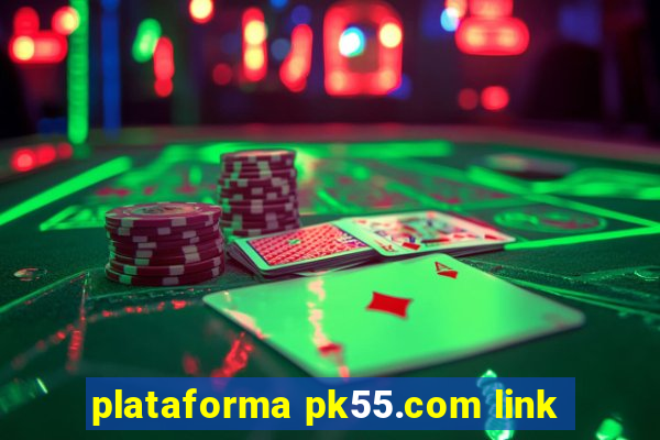 plataforma pk55.com link