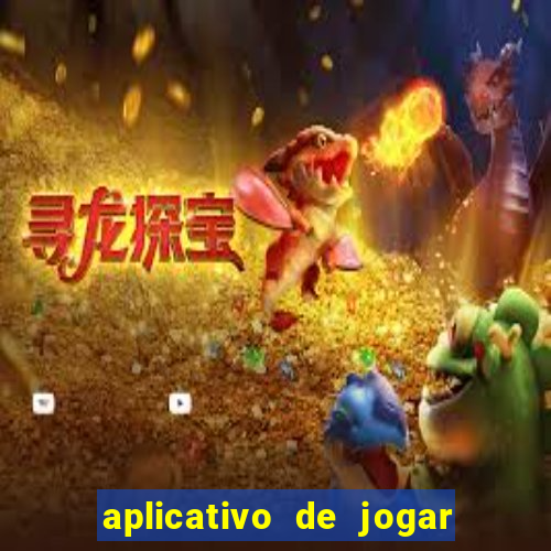 aplicativo de jogar e ganhar dinheiro