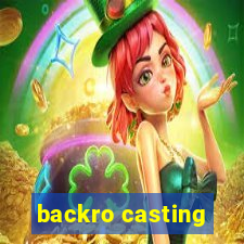 backro casting