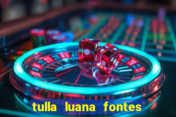 tulla luana fontes dos santos