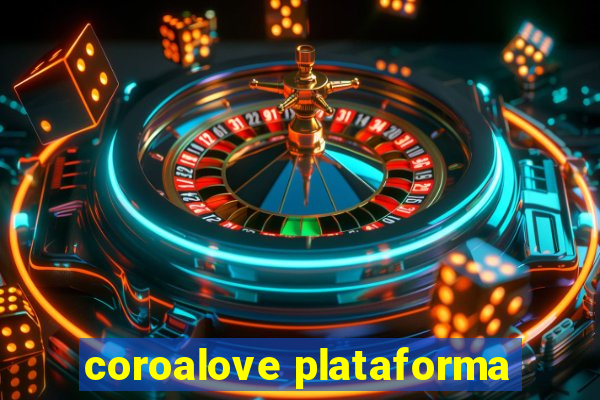 coroalove plataforma