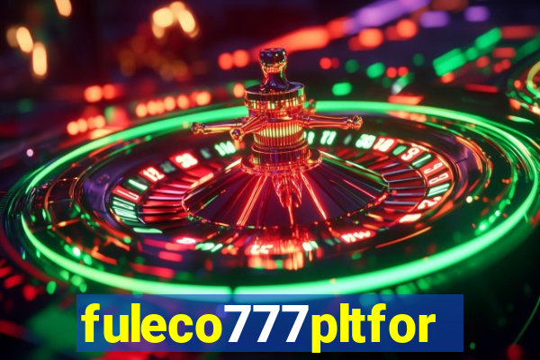 fuleco777pltfor