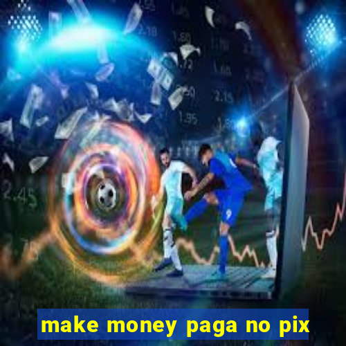 make money paga no pix