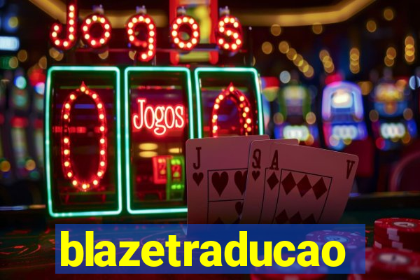 blazetraducao