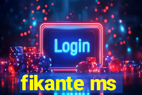 fikante ms