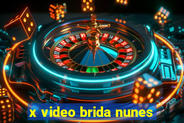 x video brida nunes