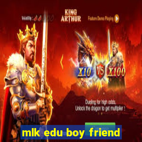 mlk edu boy friend