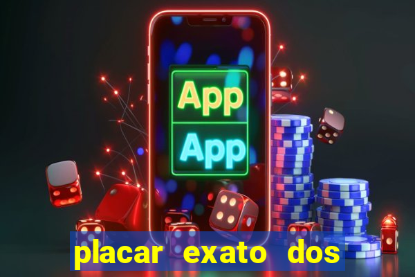 placar exato dos jogos de hoje 365