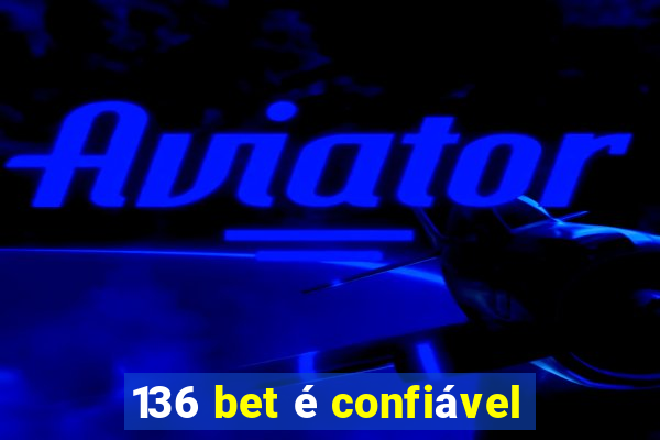 136 bet é confiável