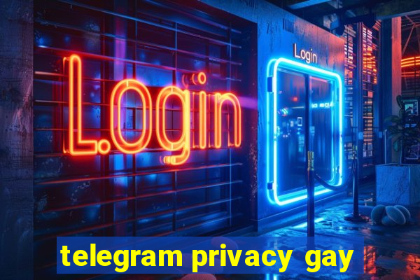 telegram privacy gay