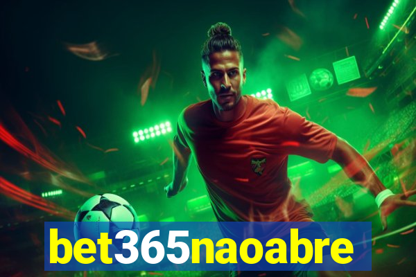 bet365naoabre